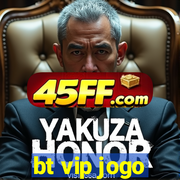 bt vip jogo